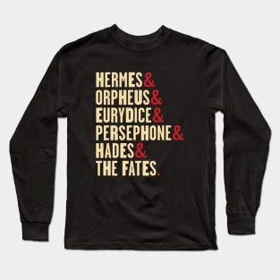 Hadestown Character Names - Hermes, Orpheus, Eurydice, Persephone, Hades & the Fates Long Sleeve T-Shirt